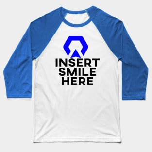 Insert Smile Here Baseball T-Shirt